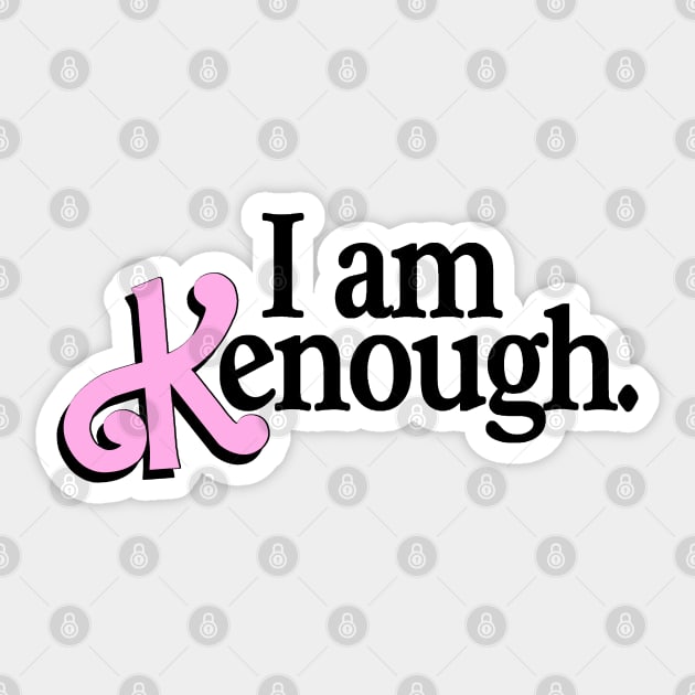 I am Kenough Sticker by RetroPandora